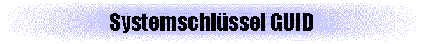 Systemschl�ssel GUID